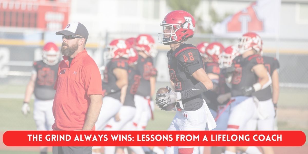 Football coach and players on field during practice, with text: 'The grind always wins.'
